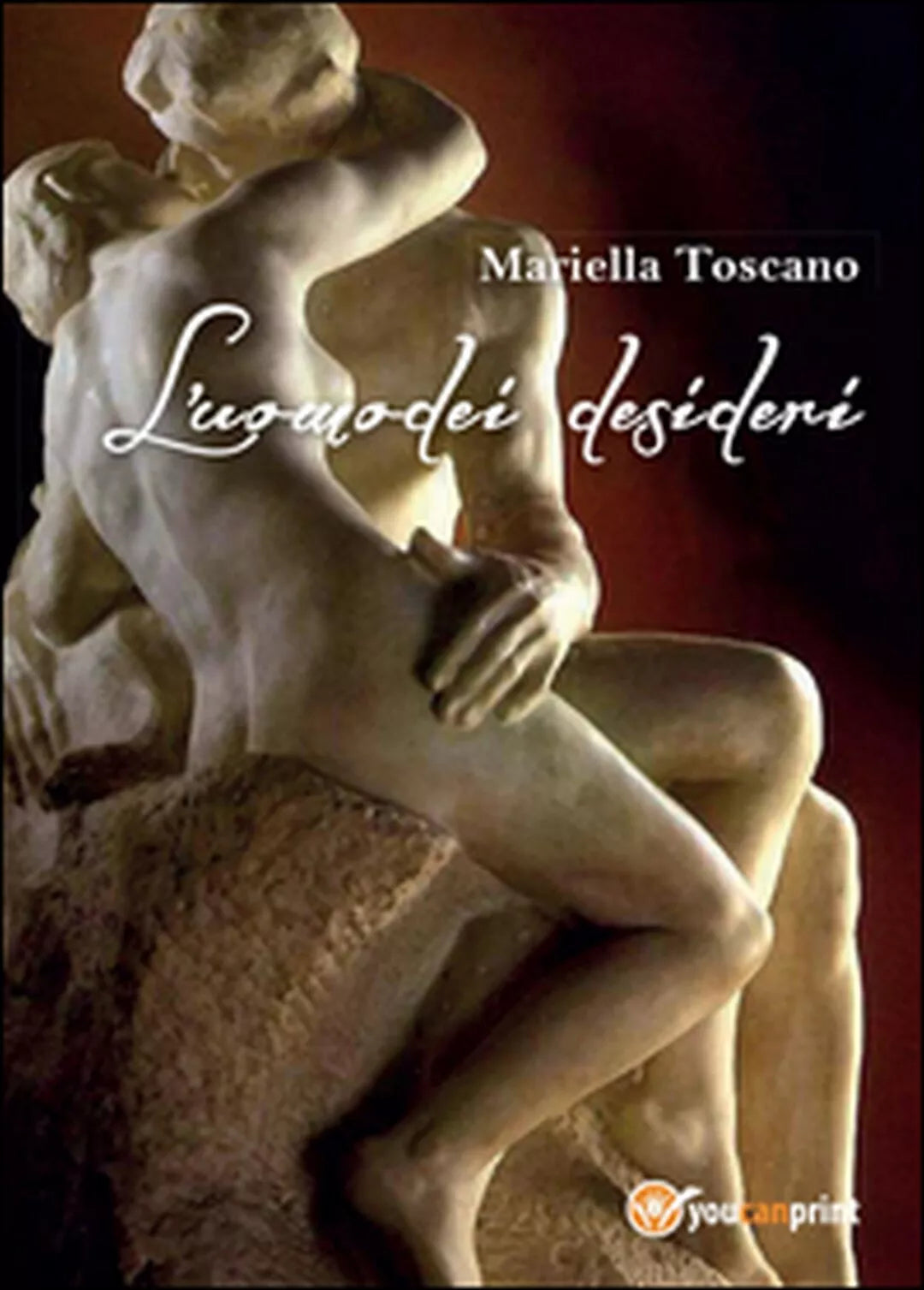 L’uomo dei desideri di Mariella Toscano, 2015, Youcanprint