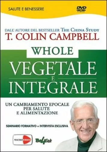 Whole. Vegetale e integrale. Un cambiamento epocale per la nostra salute e alime