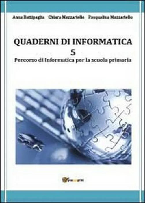 Quaderni di informatica Vol.5 - Battipaglia, Mazzariello, Mazzariello, 2013,