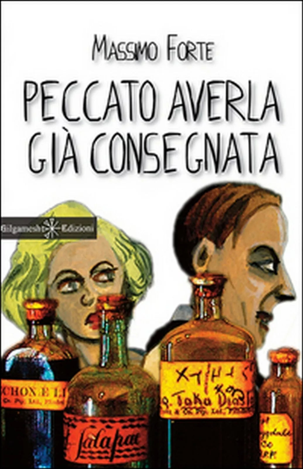 Peccato averla gia consegnata di Massimo Forte, 2015, Gilgamesh Edizioni