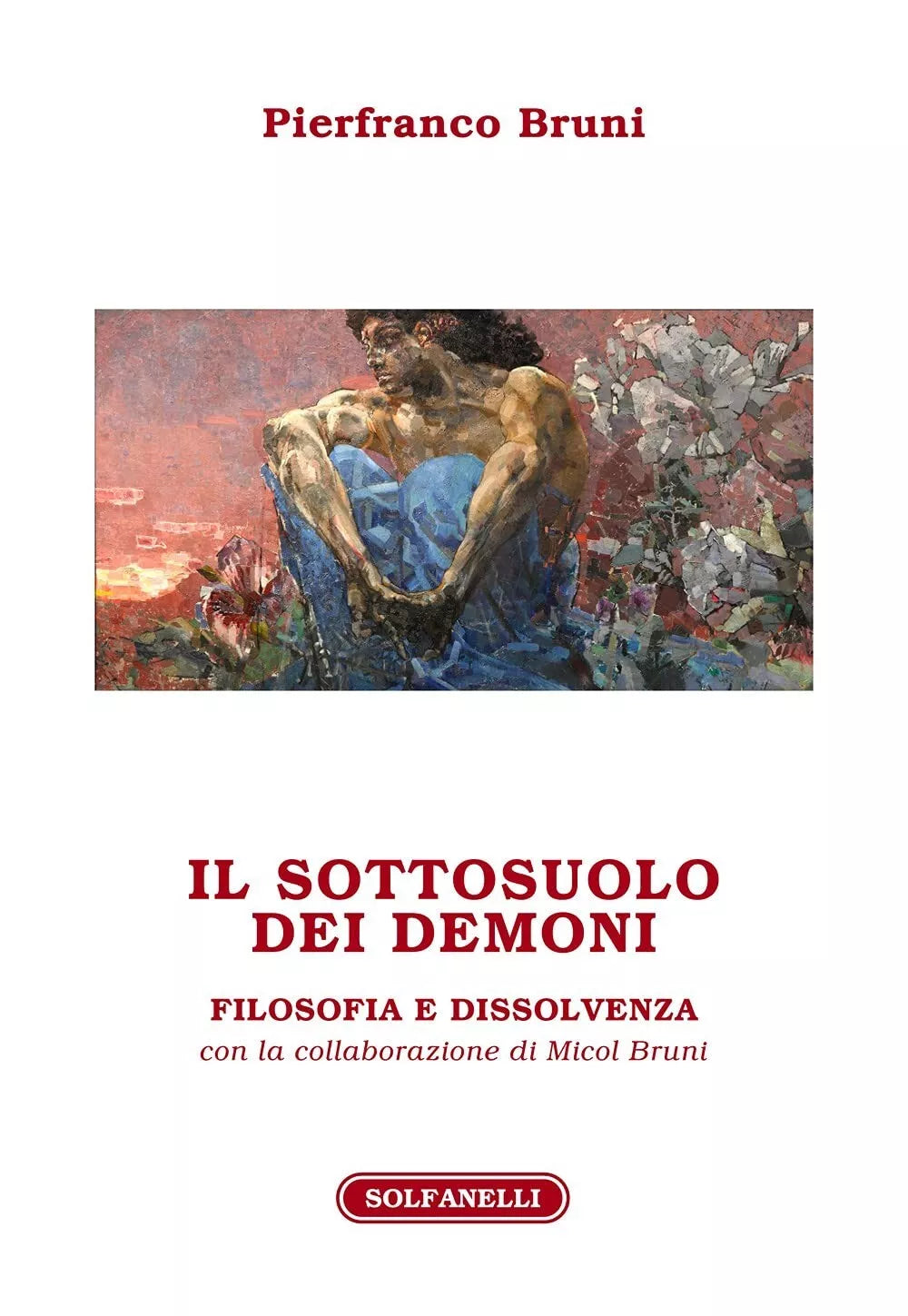 Il sottosuolo dei demoni Filosofia e dissolvenza di Pierfranco Bruni