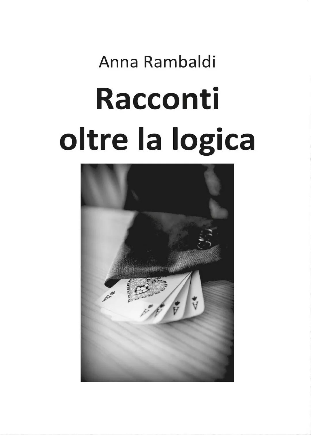 Racconti oltre la logica di Anna Rambaldi, 2016, Youcanprint