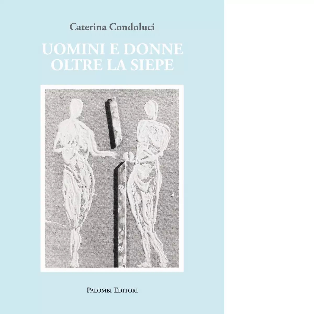Uomini e donne oltre la siepe Libro di Caterina Condoluci