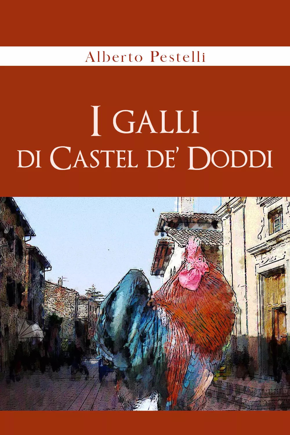 I galli di Castel de’ Doddi di Alberto Pestelli, 2021, Youcanprint