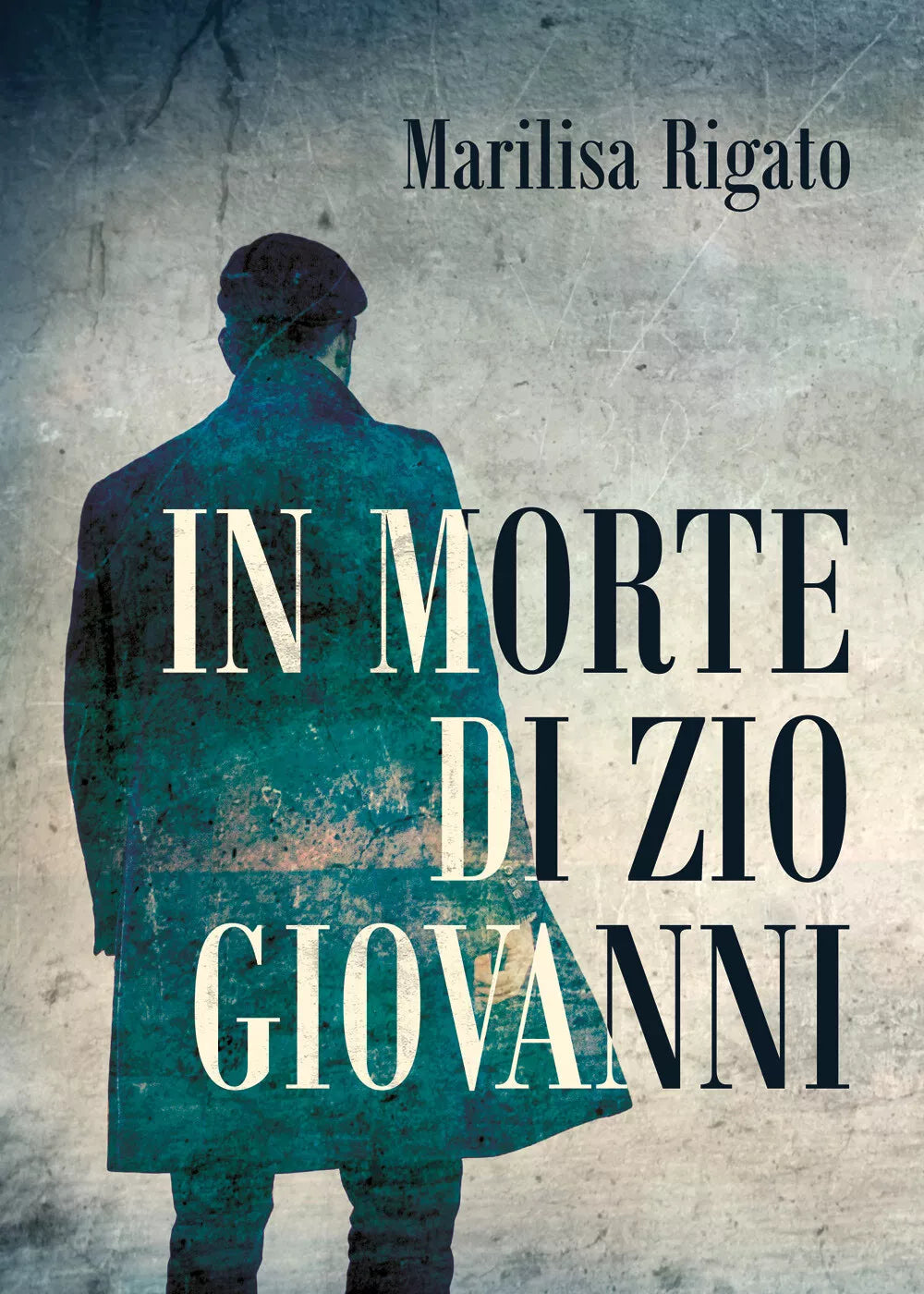 In morte di zio Giovanni di Marilisa Rigato, 2021, Youcanprint