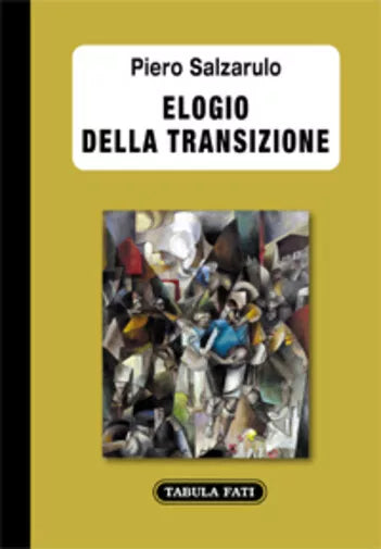 Elogio della transizione di Piero Salzarulo, 2020, Tabula Fati