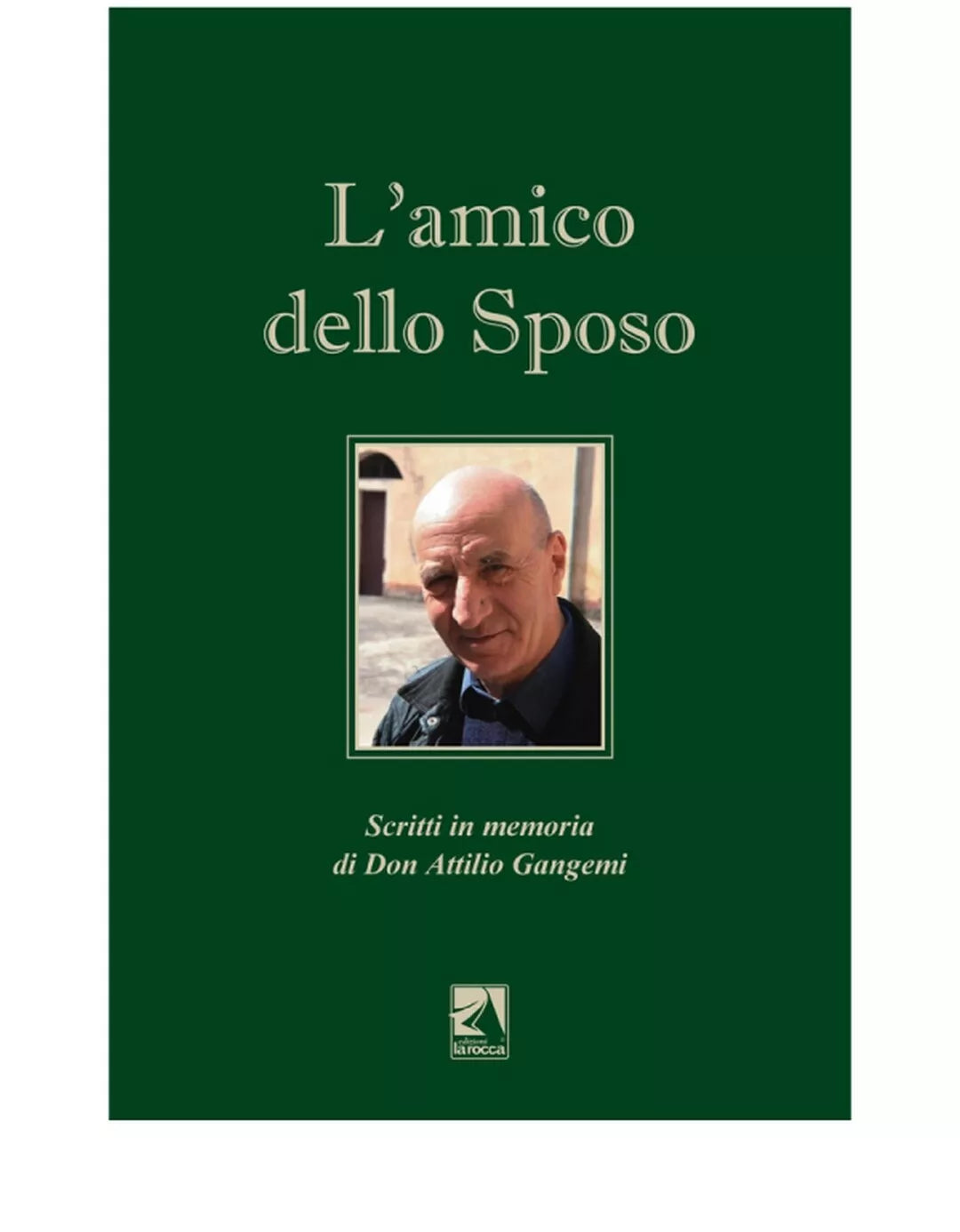 L’AMICO DELLO SPOSO di Aa. Vv., 2020, Edizioni La Rocca