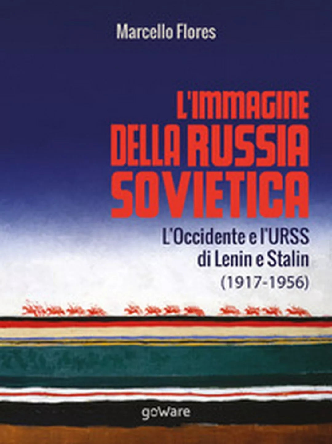 L’immagine della Russia sovietica. L’Occidente e l’URSS di Lenin e Stalin