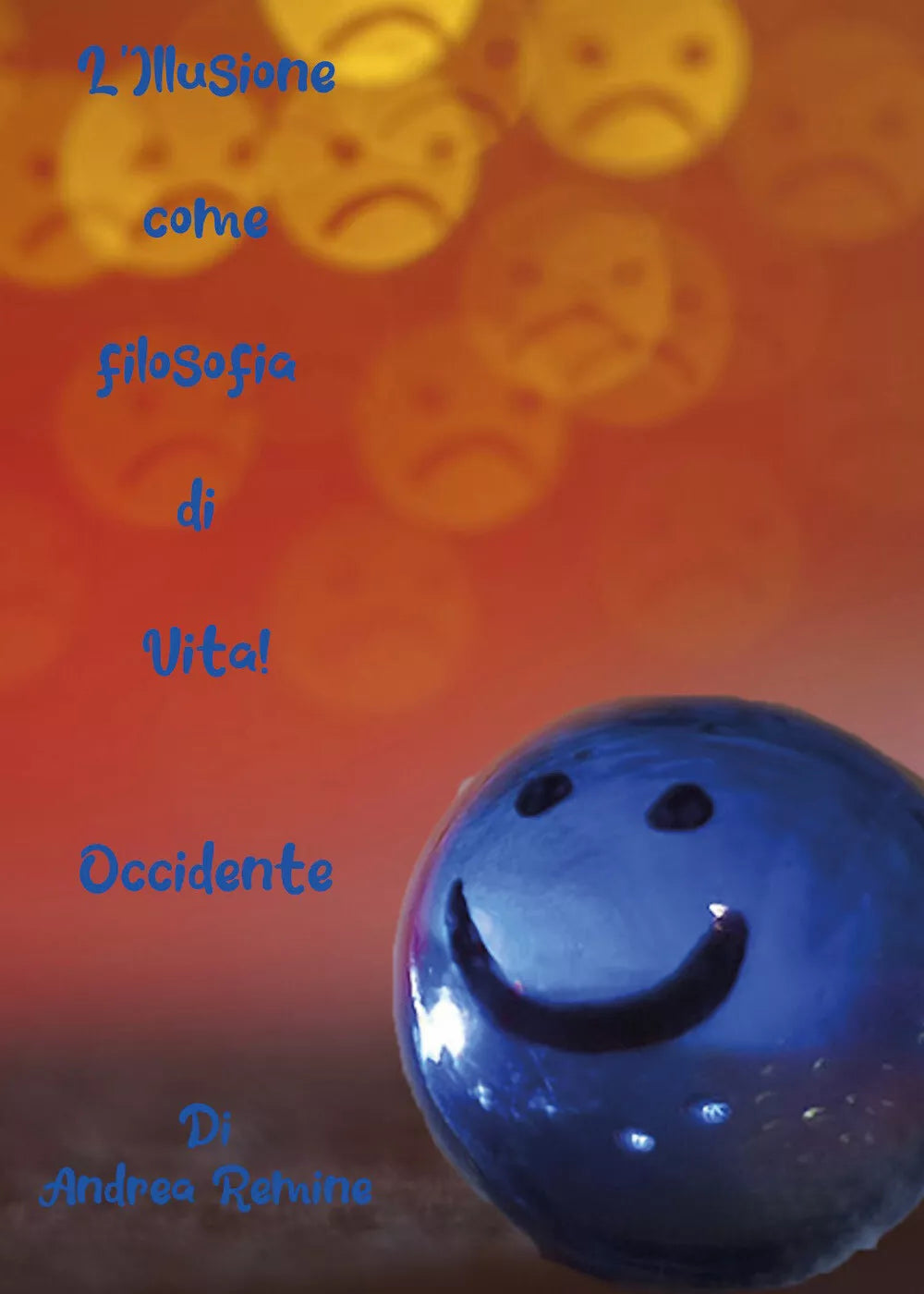 L’illusione come filosofia di vita! Occidente di Andrea Remine, 2021, Youcanpr