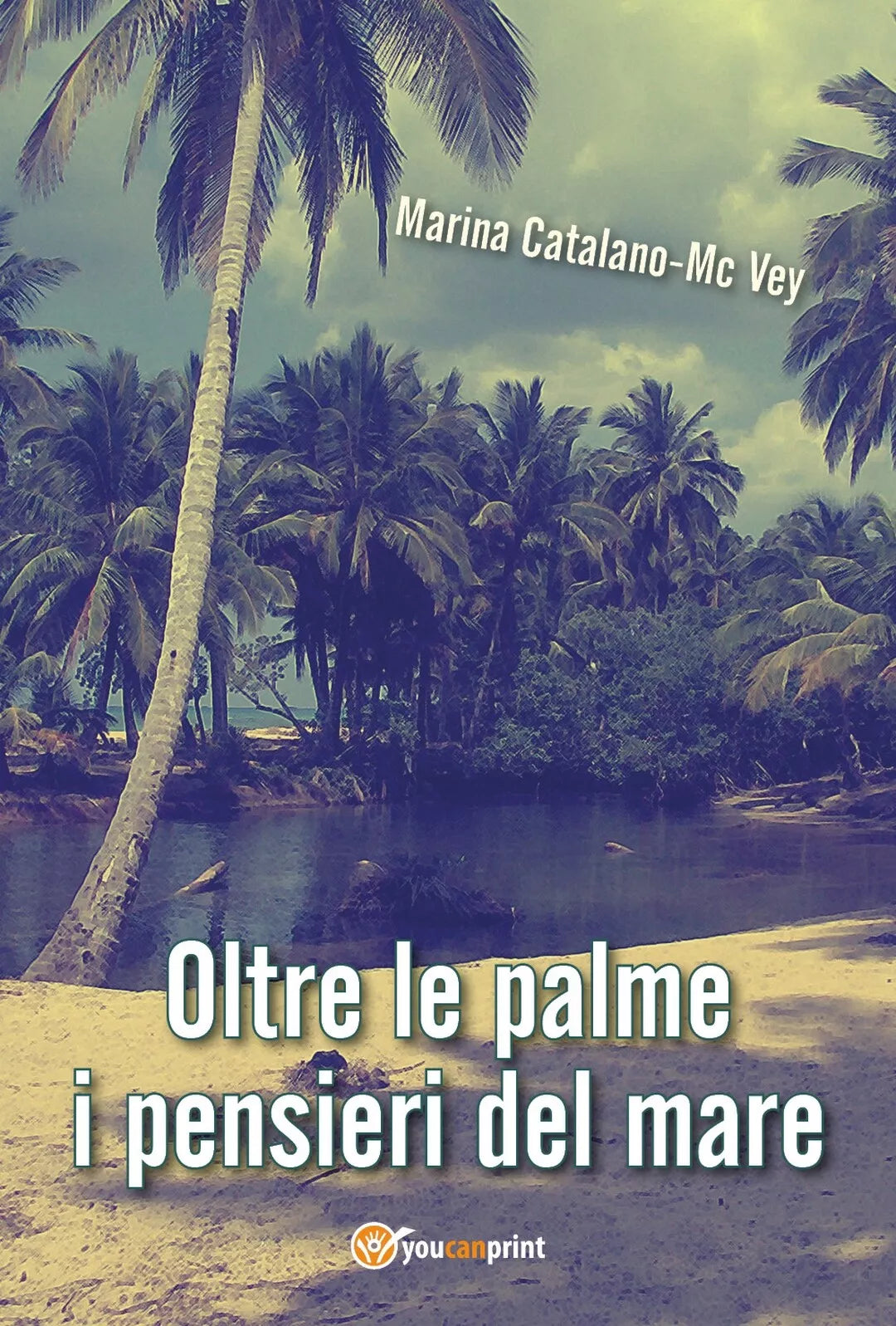 Oltre le palme i pensieri del mare di Marina Catalano Mcvey, 2018, Youcanprin