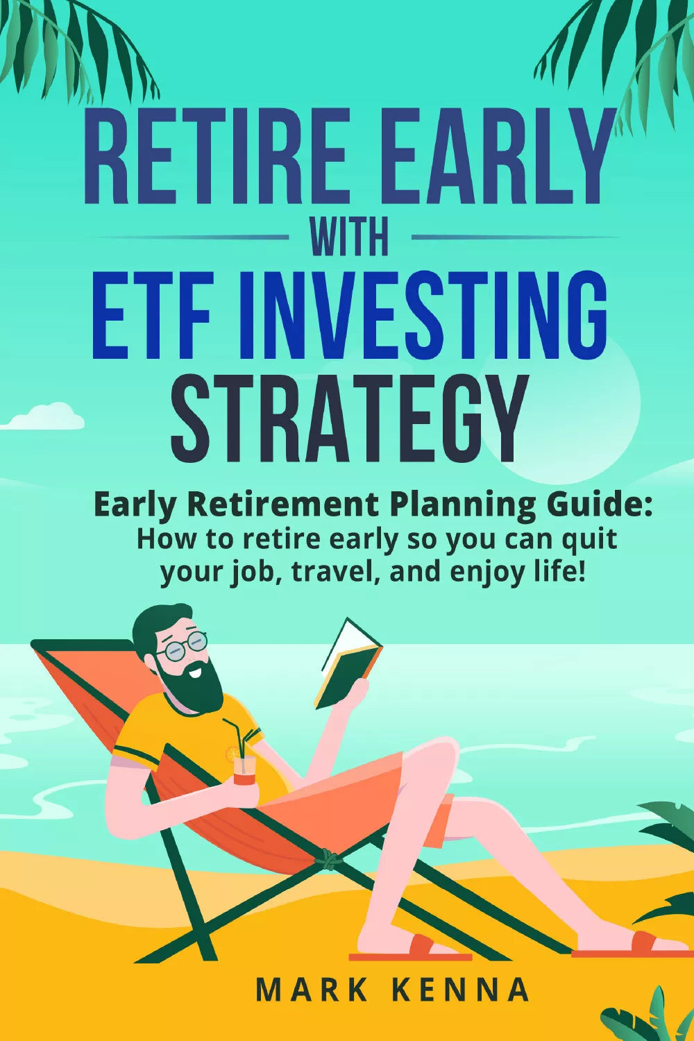 Retire Early with ETF Investing Strategy di Mark Kenna, 2021, Youcanprint