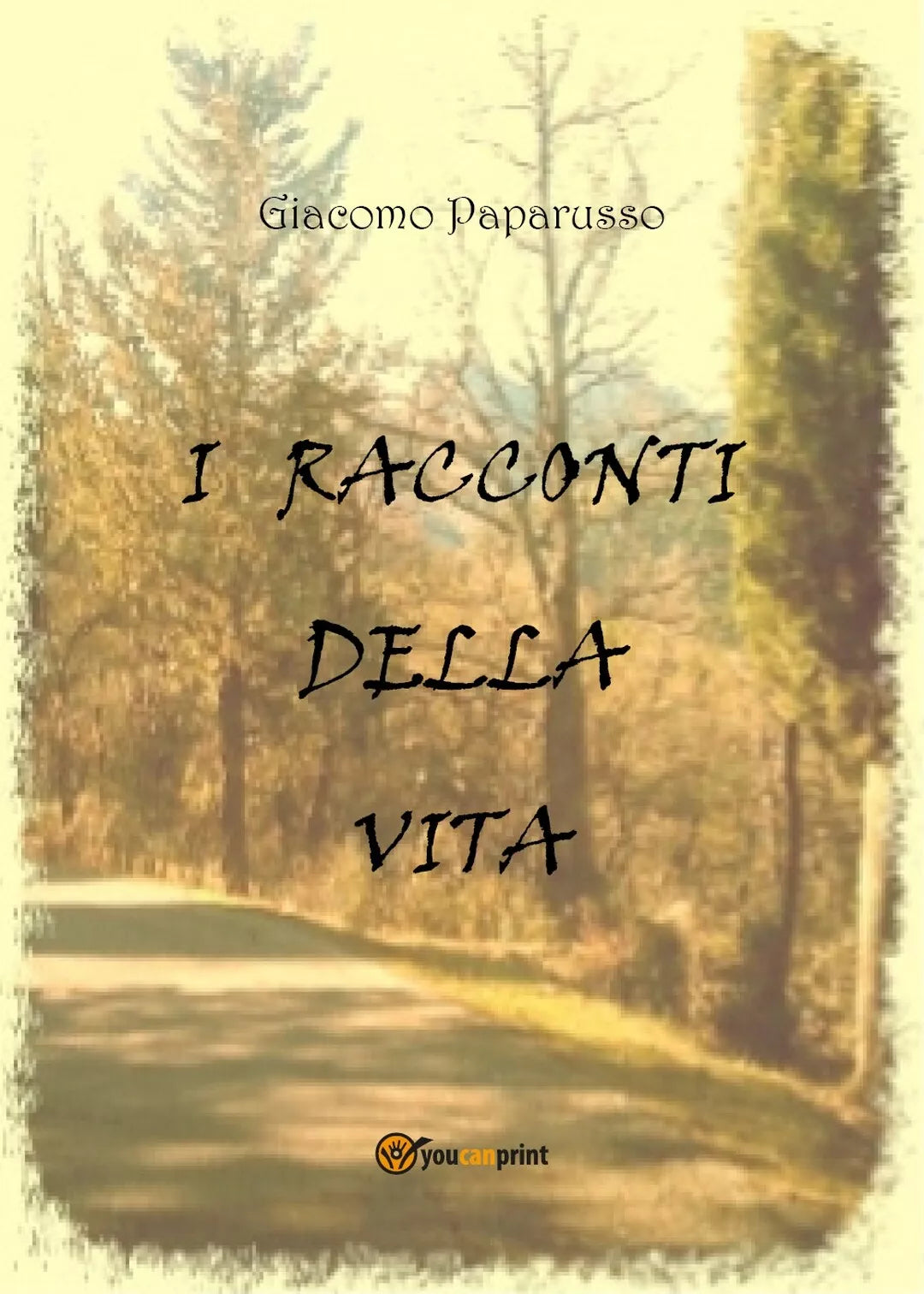 I racconti della vita di Giacomo Paparusso, 2019, Youcanprint