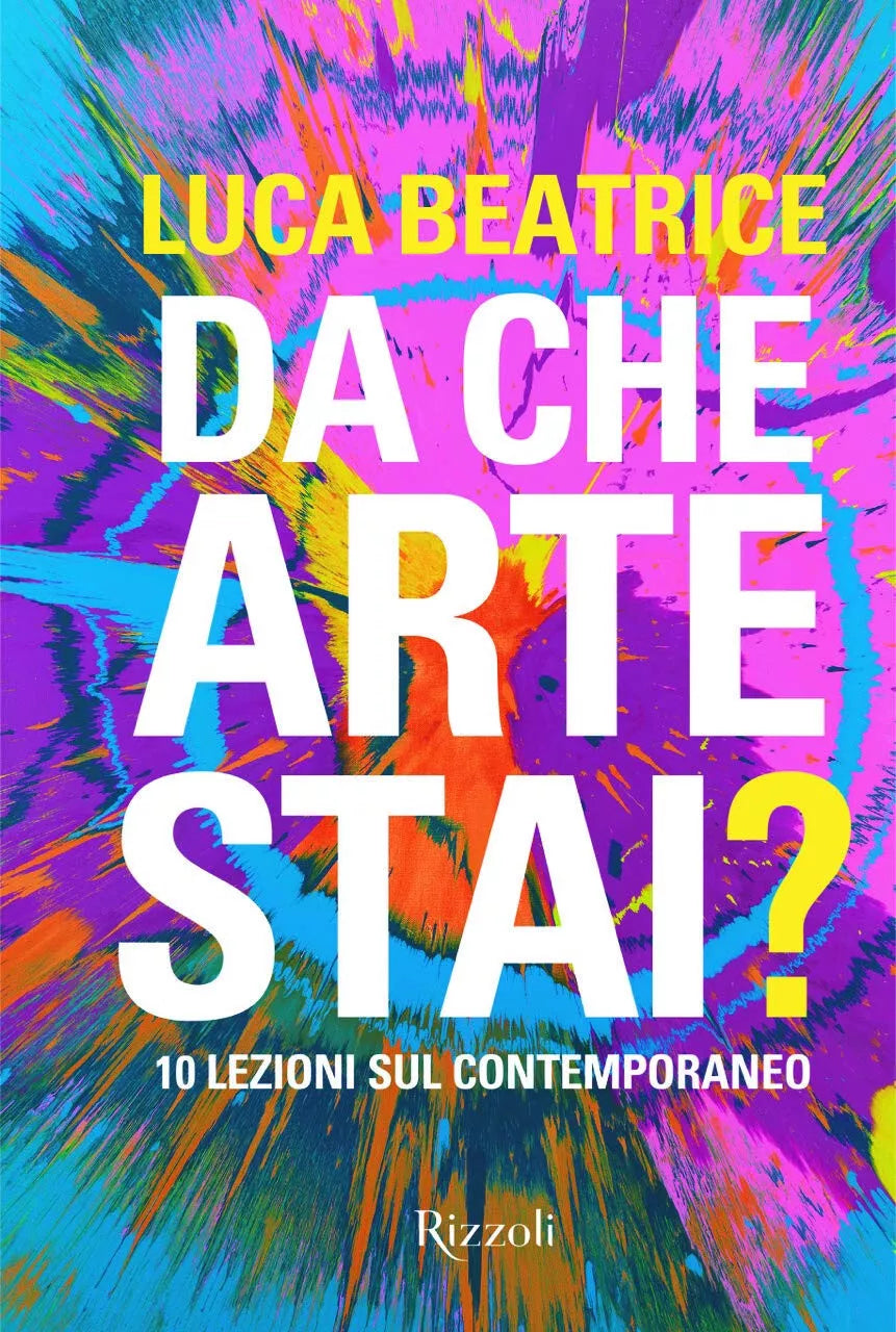Da che arte stai 10 lezioni sul contemporaneo Ediz illustrata