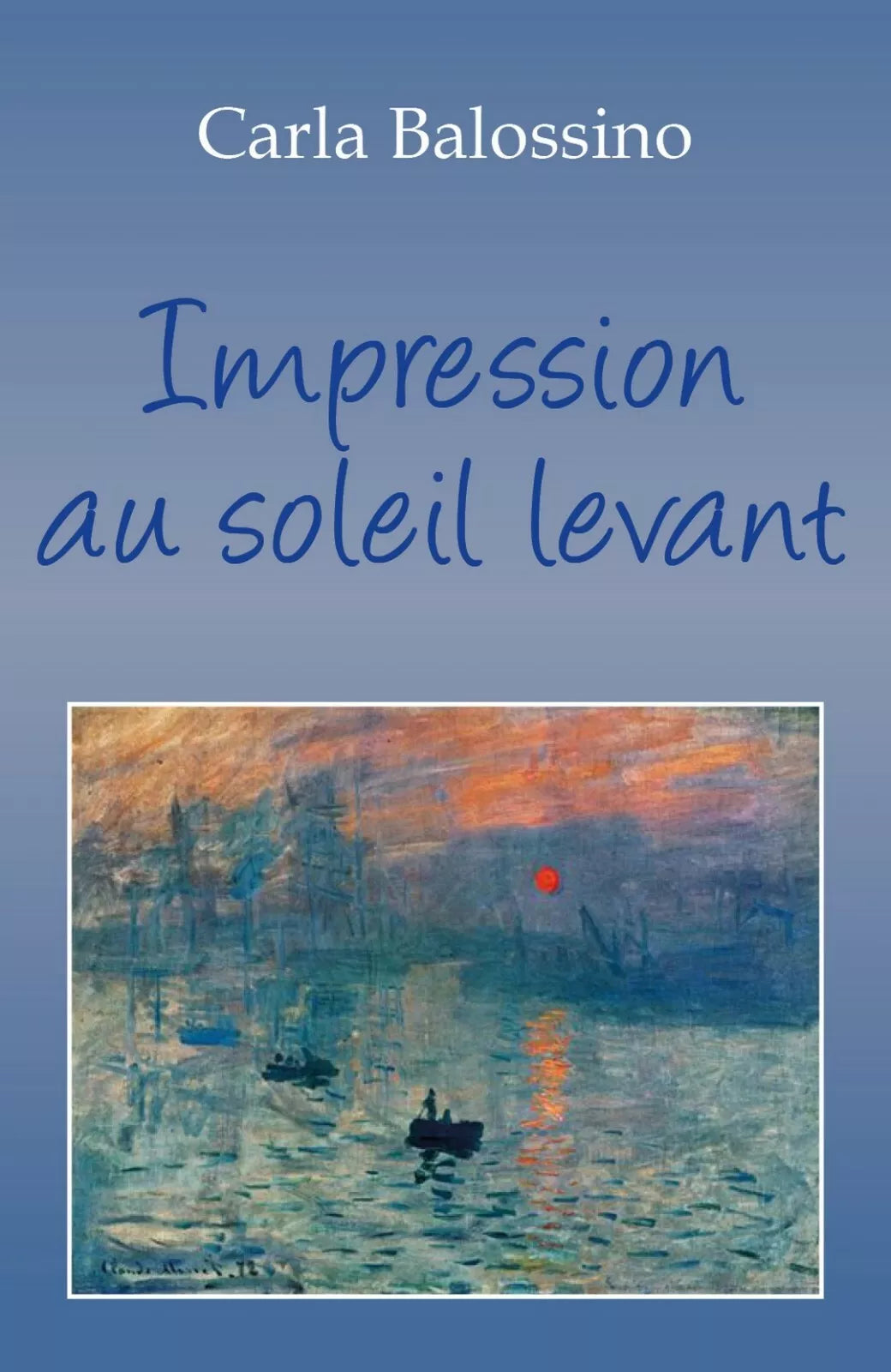 Impression au soleil levant di Carla Balossino, 2018, Youcanprint