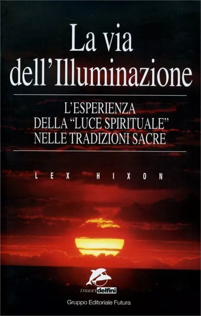 La via dell’illuminazione. L’esperienza della «Luce spirituale» nelle tradizioni