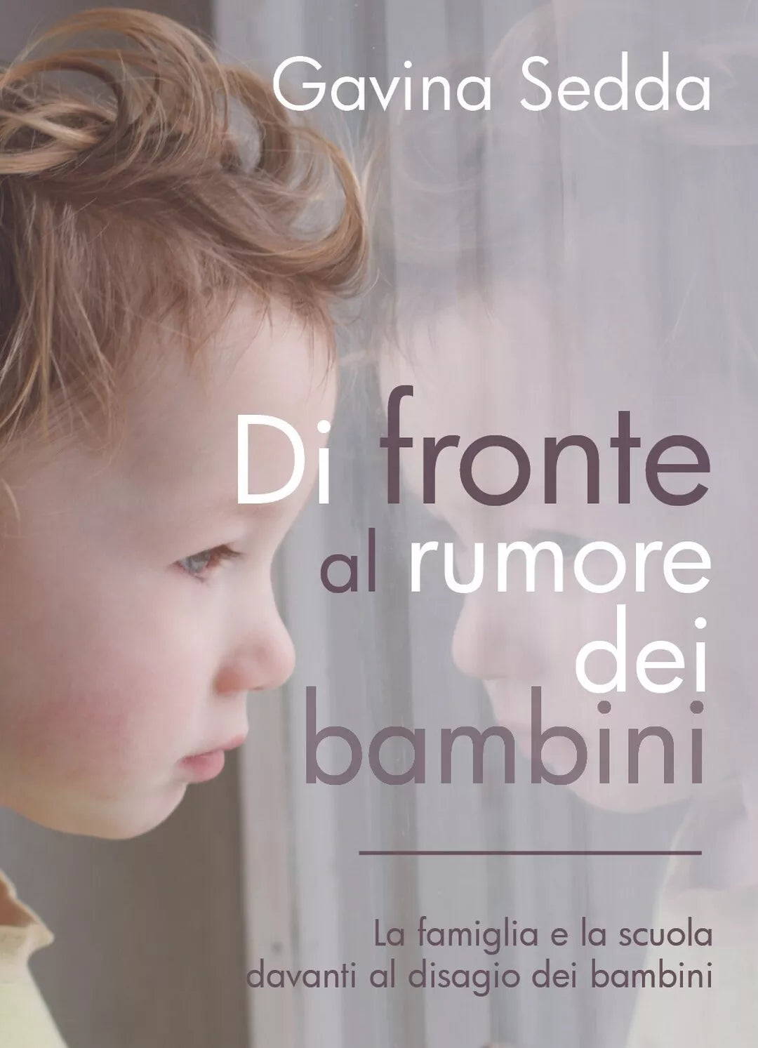 Di fronte al rumore dei bambini - Gavina Sedda, 2018, Youcanprint