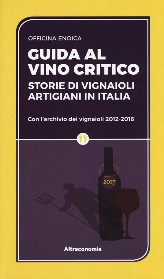 Guida al vino critico Storie di vignaioli artigiani in Italia di Officina Enoi