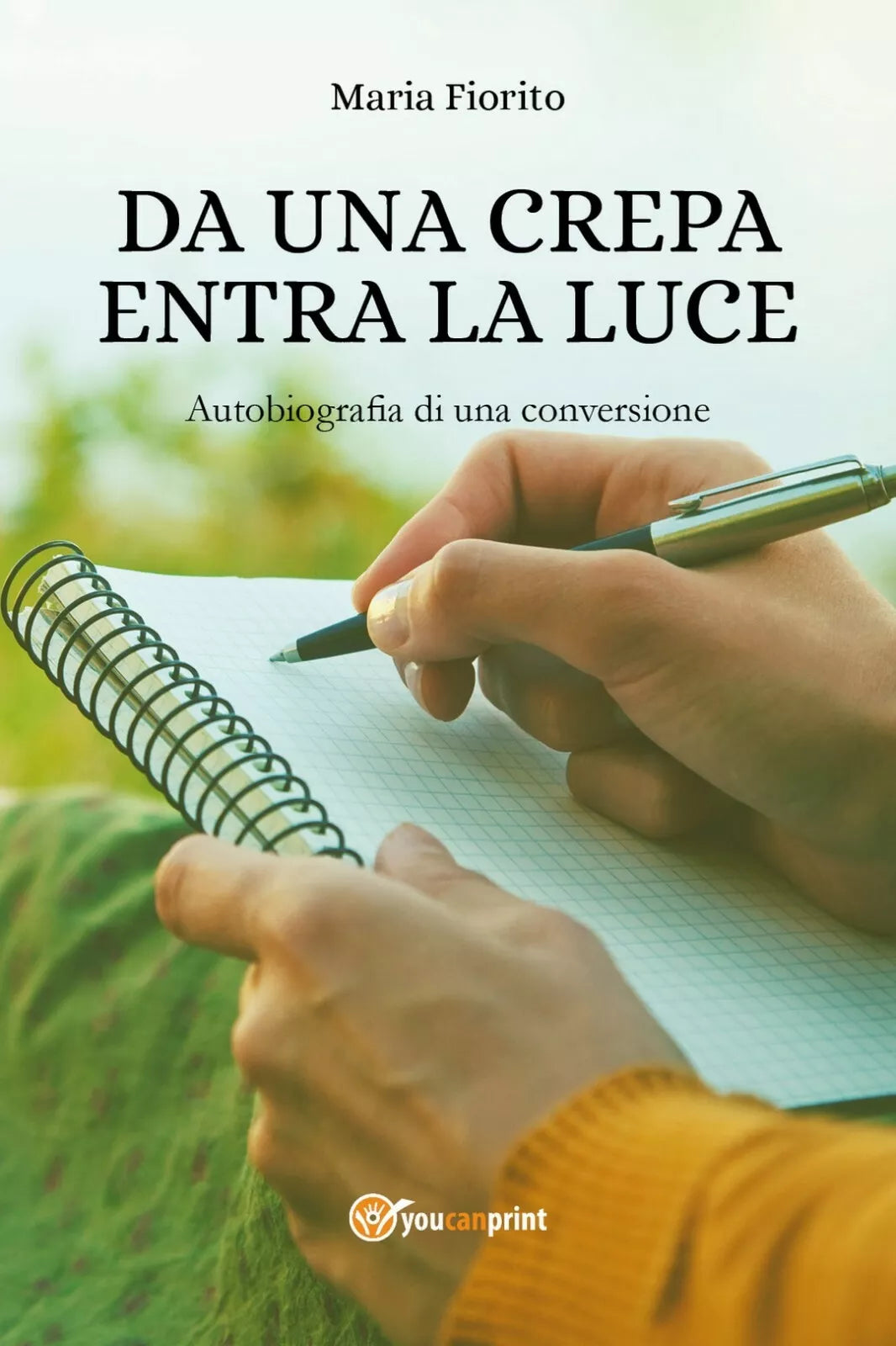 Da una crepa entra la luce. Autobiografia di una conversione, Maria Fiorito