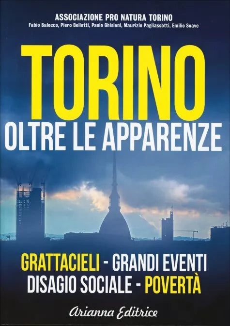 Torino oltre le apparenze. Grattacieli. Grandi eventi. Disagio sociale. Poverta