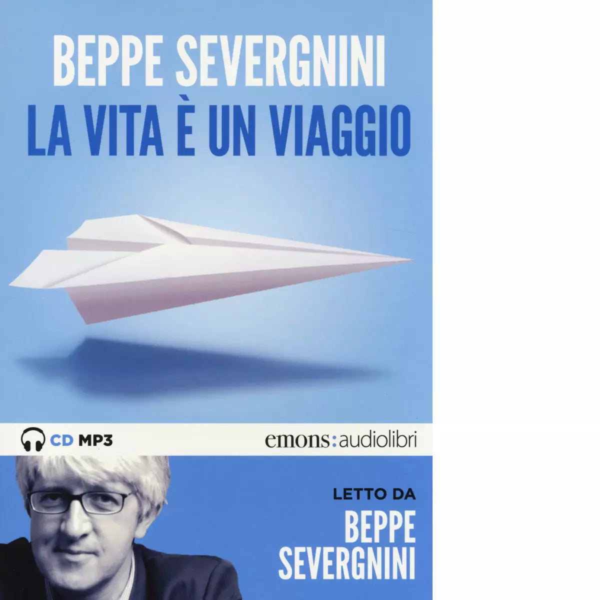 LA VITA E UN VIAGGIO di BEPPE SEVERGNINI