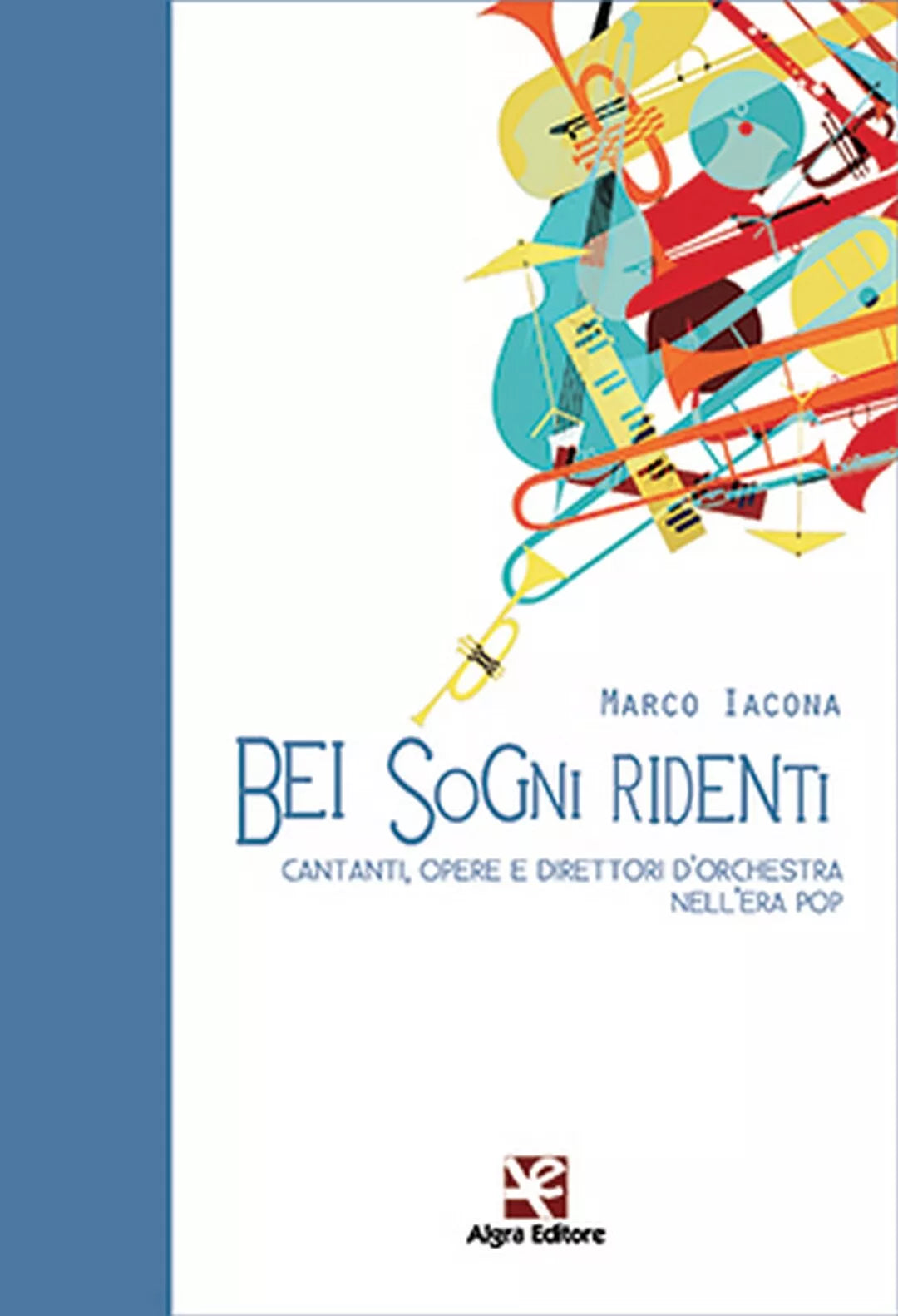 Bei sogni ridenti. Cantanti, opere e direttori d’orchestra nell’era pop