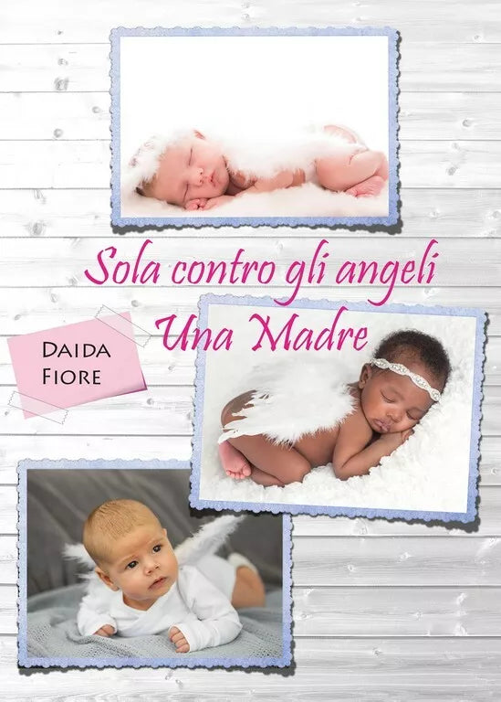 Sola contro gli angeli - Una madre di Daida Fiore, 2018, Youcanprint