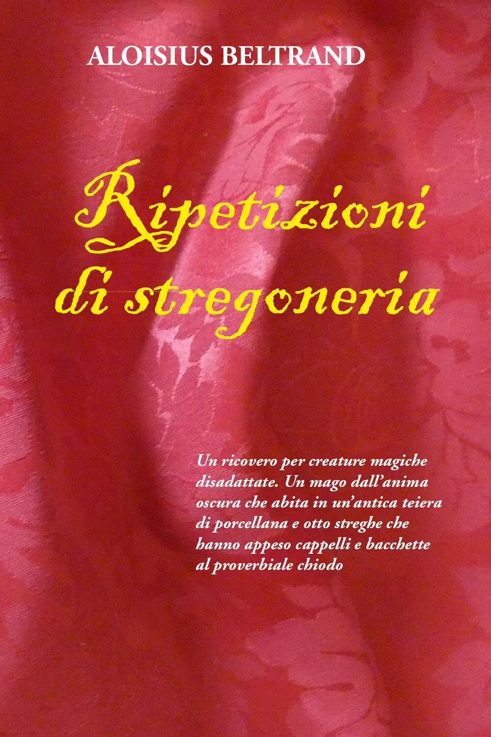 Ripetizioni di stregoneria di Aloisius Beltrand, 2021, Youcanprint