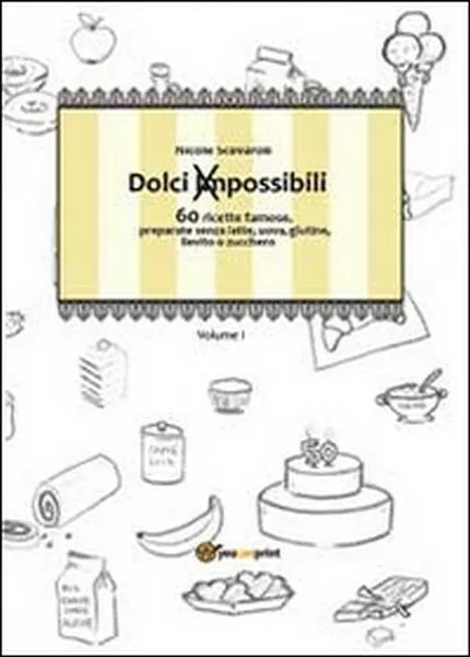 Dolci impossibili di Nicole Scevaroli, 2014, Youcanprint