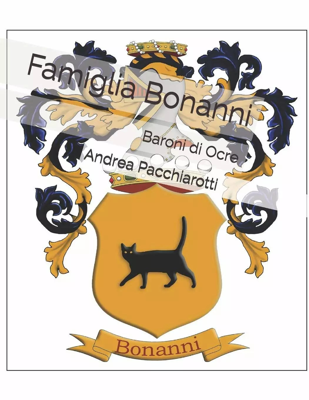 Famiglia Bonanni Baroni Di Ocre di Andrea Pacchiarotti, 2019, Indipendently Pu