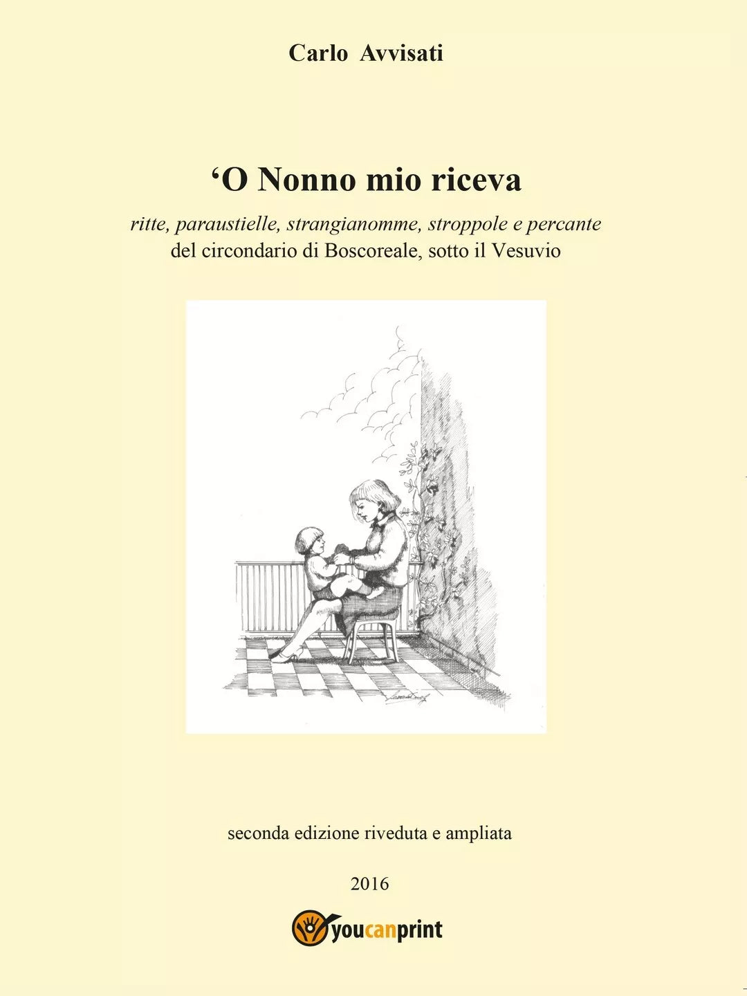 ’O nonno mio riceva di Carlo Avvisati, 2016, Youcanprint