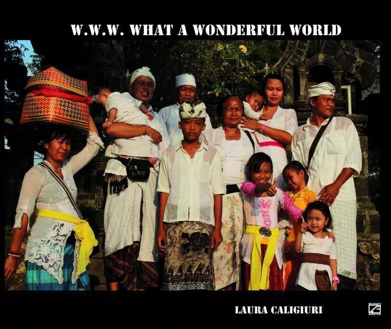 W W W WHAT A WONDERFUL WORLD di Laura Caligiuri
