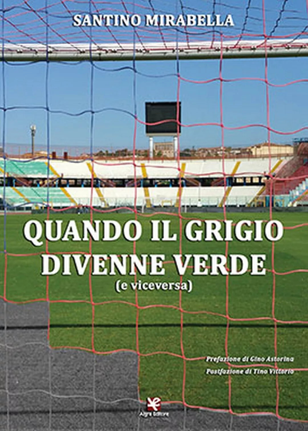 Quando il grigio divenne verde e viceversa di Santino Mirabella, Algra Edito