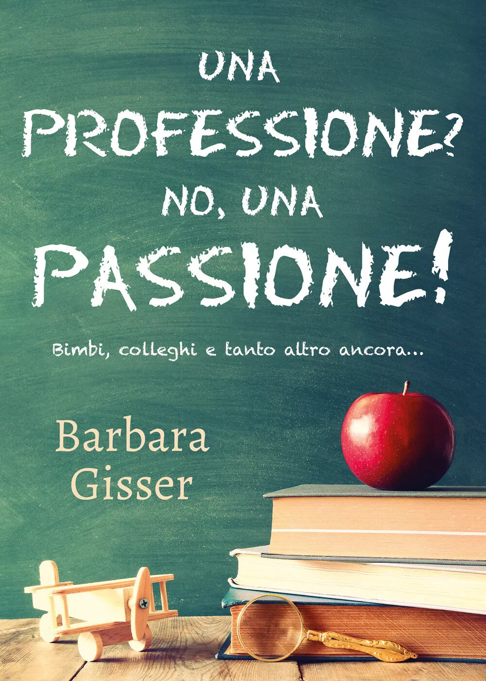 Una professione? No, una passione! Bimbi, colleghi e tanto altro ancora di Barba
