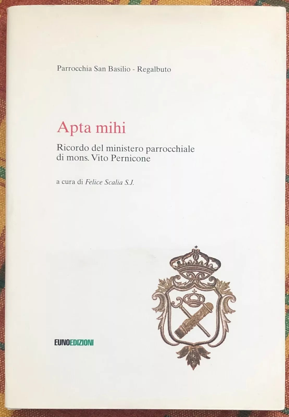 Apta mihi Ricordo del ministero parrocchiale di mons Vito Pernicone di Parroc