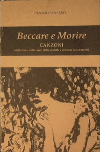 Beccare e Morire CANZONI (dell’anima della carne delle midolla e dell’ossa ....