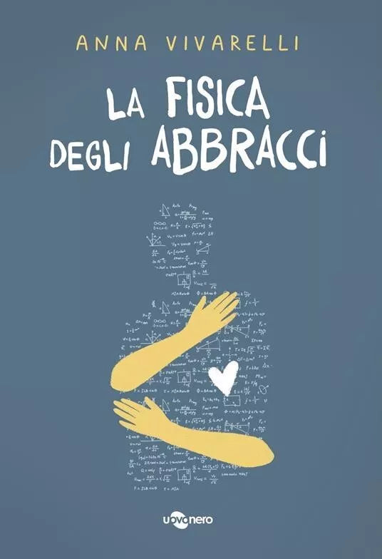 La fisica degli abbracci di Anna Vivarelli