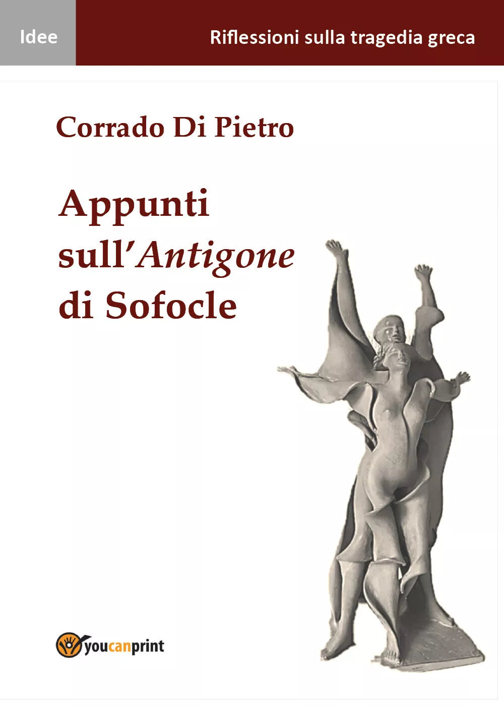 Appunti sull’Antigone di Sofocle di Corrado Di Pietro, 2021, Youcanprint