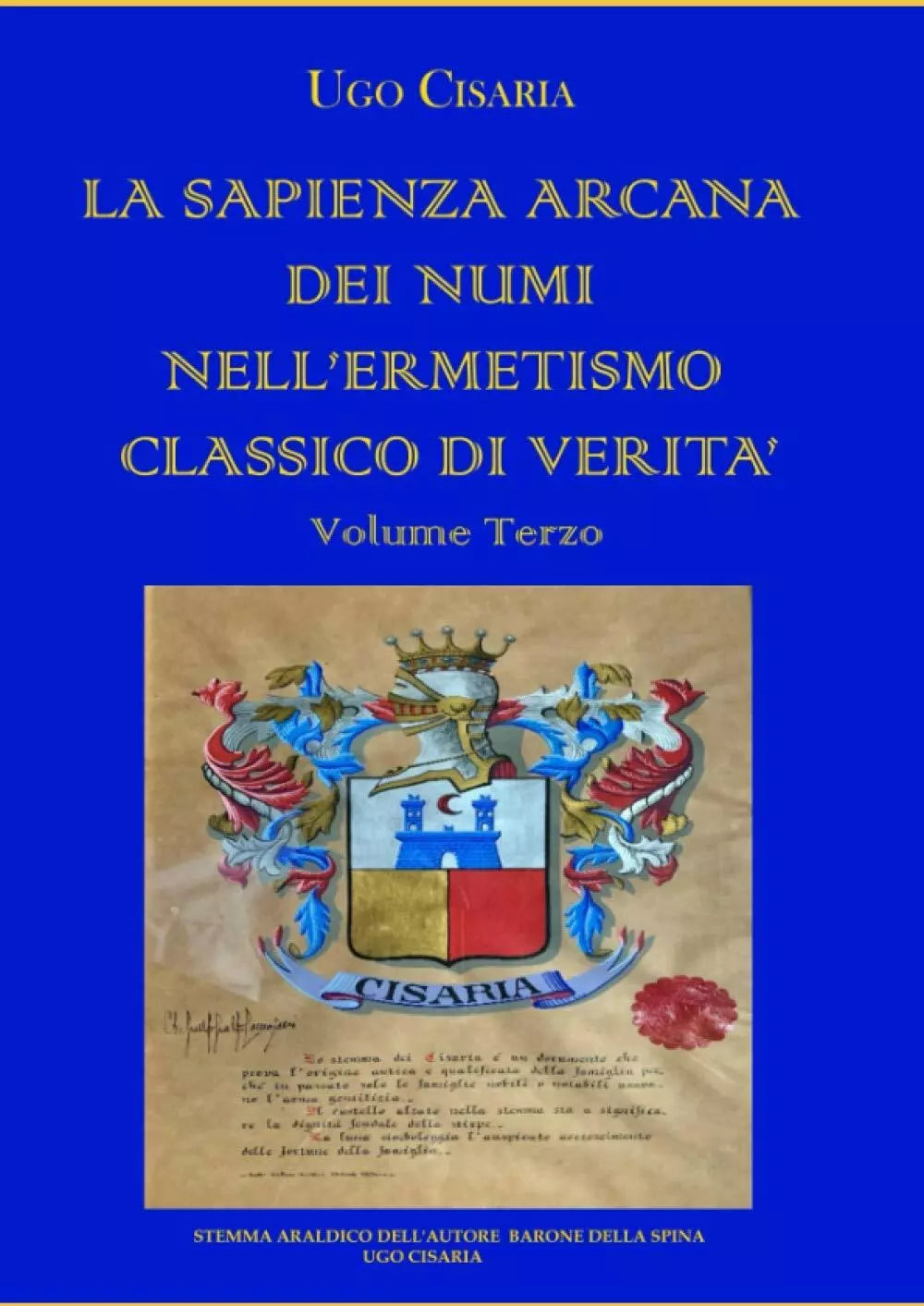 LA SAPIENZA ARCANA DEI NUMI NELL’ERMETISMO CLASSICO DI VERITA Volume Terzo di Ug