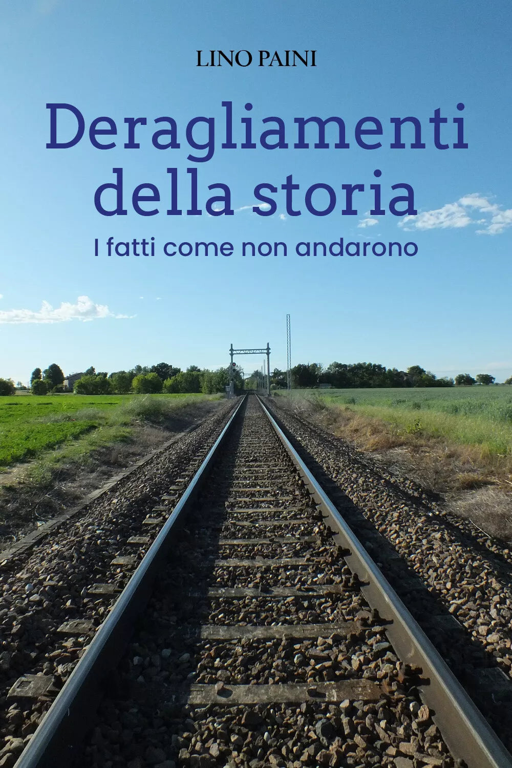 Deragliamenti della storia di Lino Paini, 2021, Youcanprint