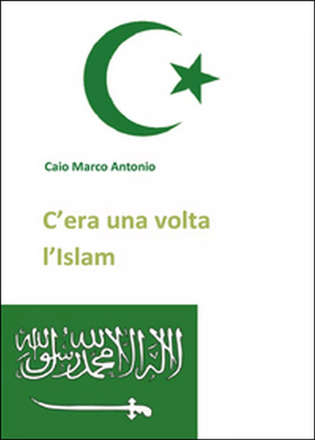 C’era una volta l’Islam di Marco Antonio Caio, 2014, Youcanprint
