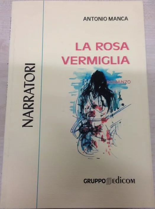 La rosa vermiglia - Antonio Manca, 2000, Gruppo Edicom