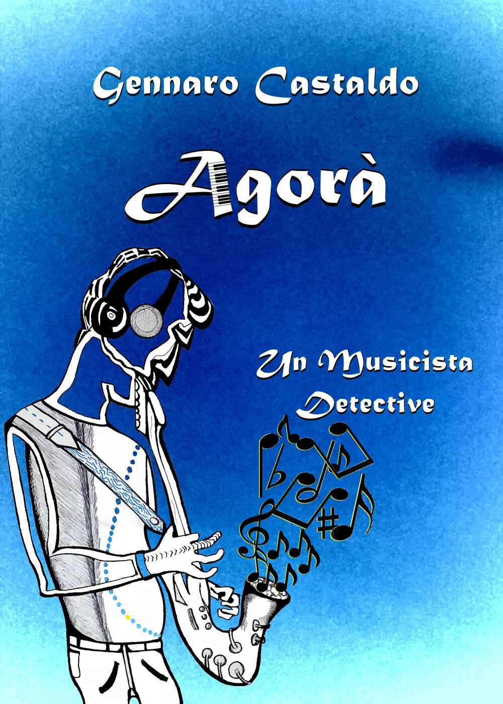 Agora. Un Musicista Detective di Gennaro Castaldo, 2021, Youcanprint