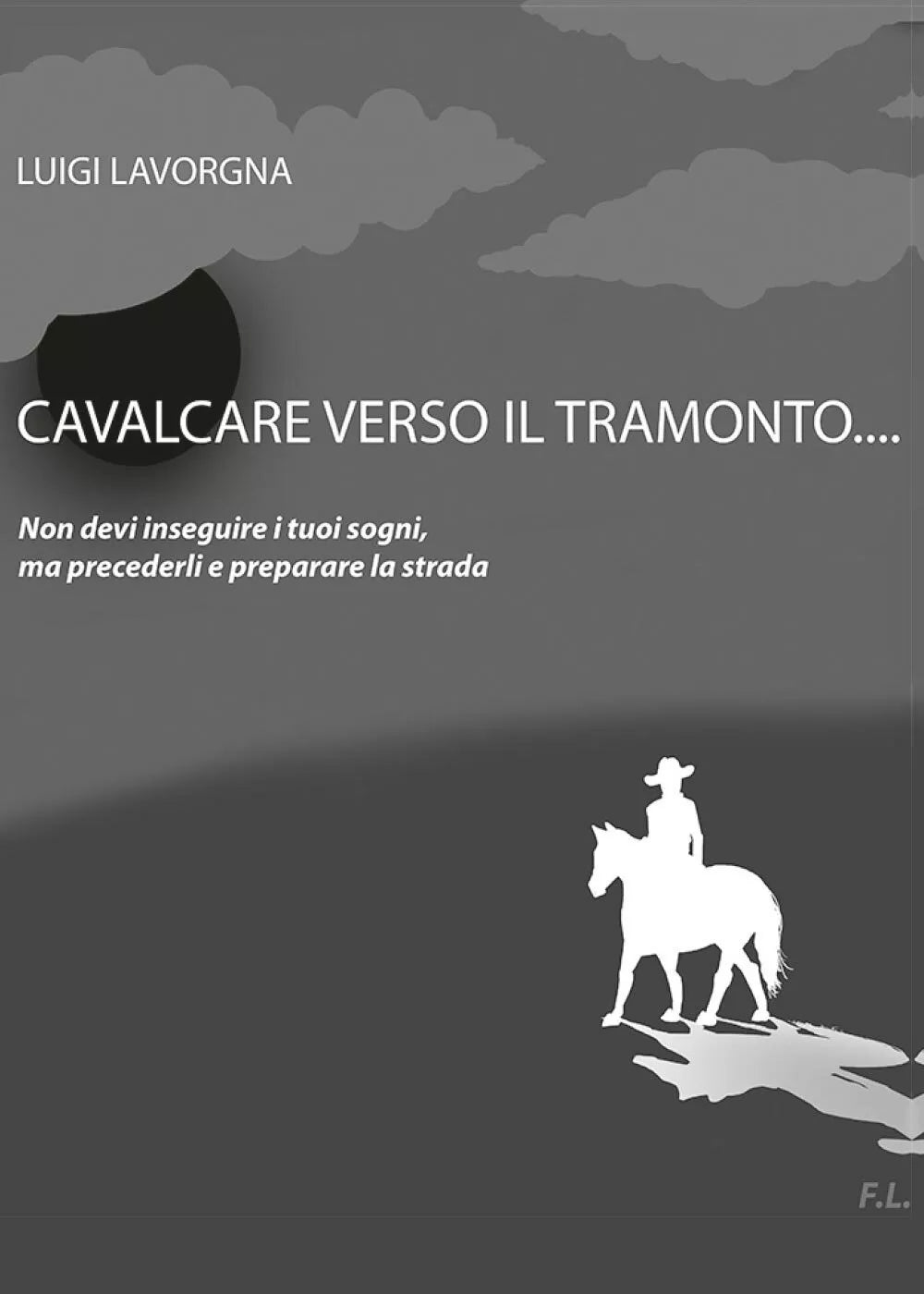 Cavalcare verso il tramonto di Luigi Lavorgna, 2017, Youcanprint -ER