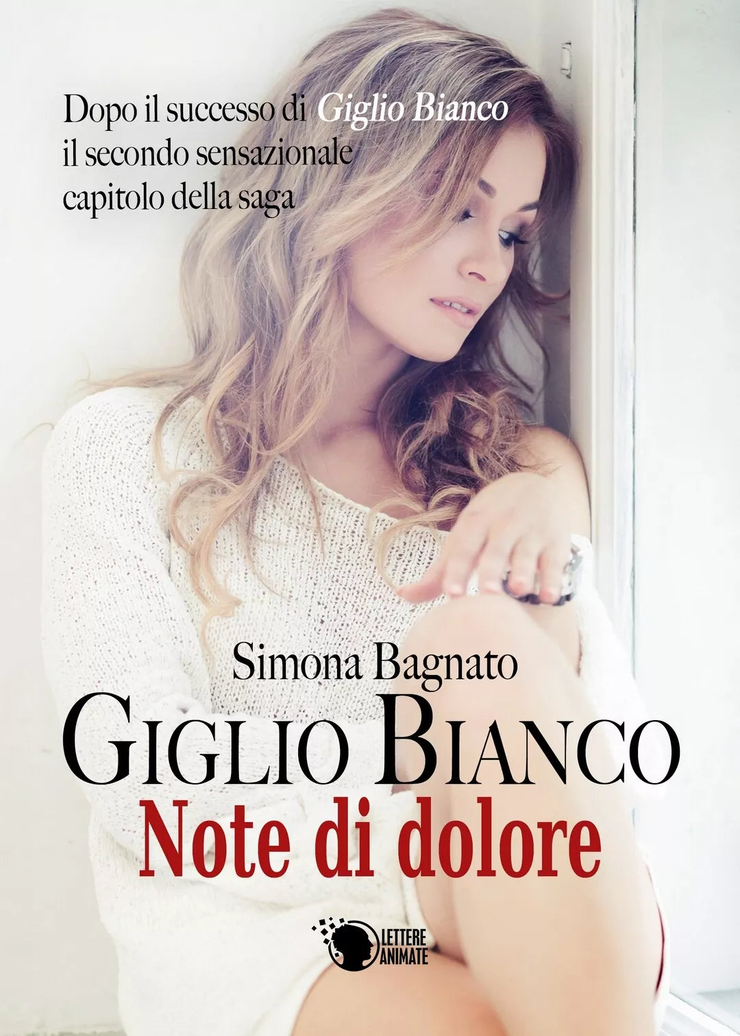 Giglio Bianco - Note di dolore di Simona Bagnato, 2017, Lettere Animate Ed.