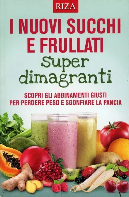 I Nuovi Succhi e Frullati Super Dimagranti di Aa.vv., 2016, Riza Edizioni