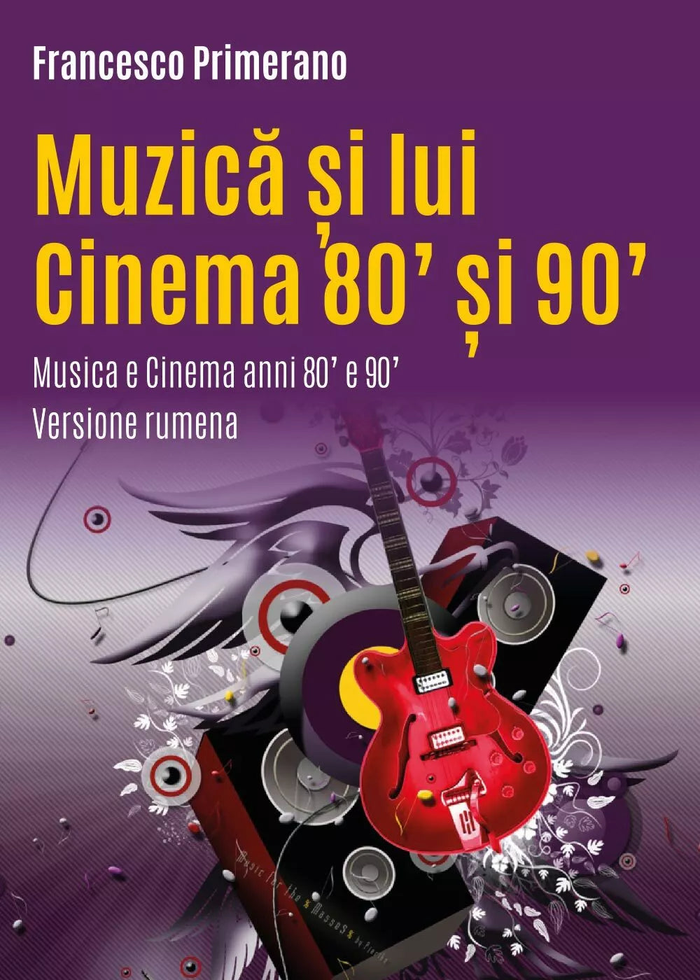Musica e cinema anni 80’ e 90’. Ediz. romena di Francesco Primerano, 2017, You