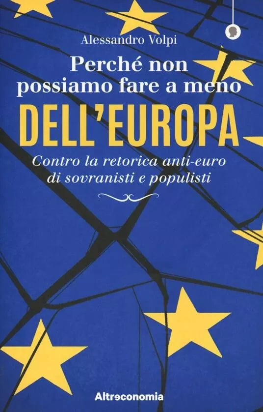 Perch non possiamo fare a meno dell Europa Contro la retorica anti