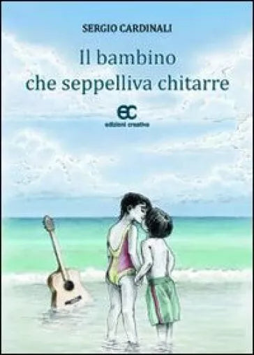 Il bambino che seppelliva chitarre di Sergio Cardinali