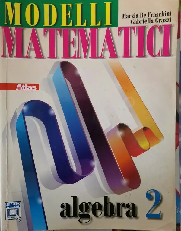 Modelli Matematici, di Fraschini, Grazzi, 2011, Atlas - ER