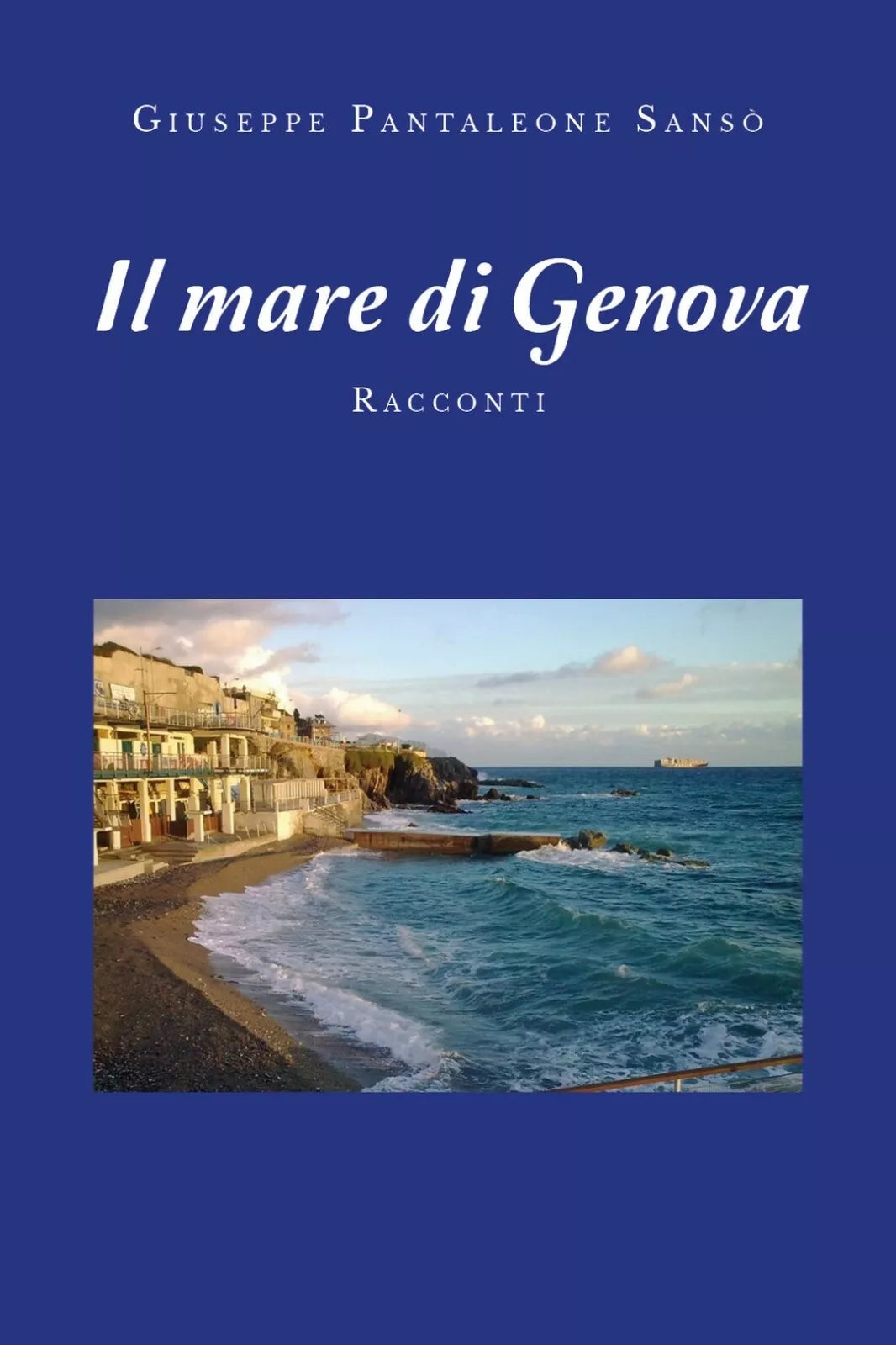 Il mare di Genova di Giuseppe Pantaleone Sanso, 2019, Youcanprint